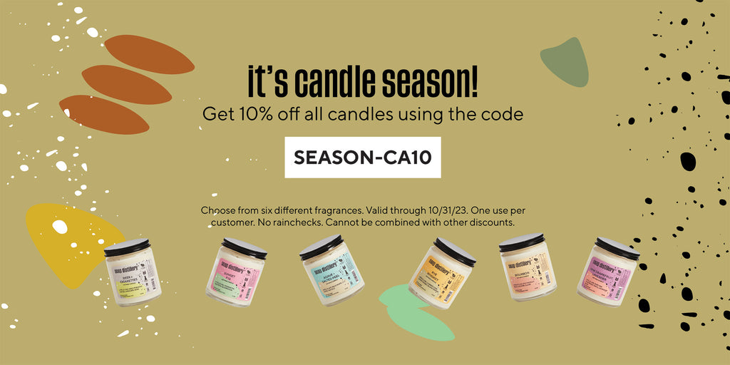 It's candle season! Get 10% off all candles using the code SEASON-CA10. Good through 10/31/23. Shop Now.